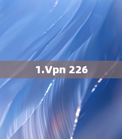 1.Vpn 226