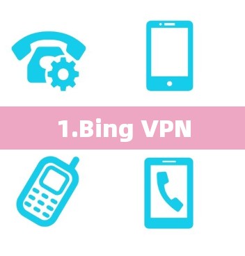 1.Bing VPN
