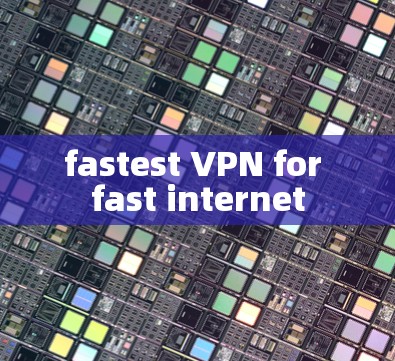 fastest VPN for fast internet