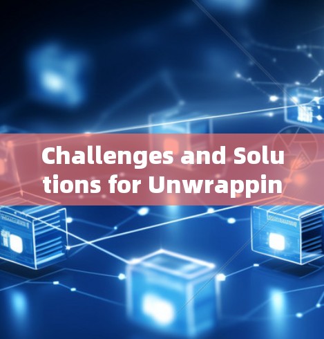Challenges and Solutions for Unwrapping a VPN Connection